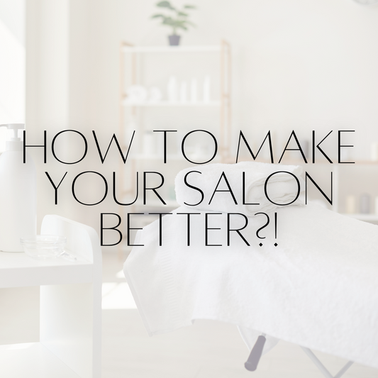 HOW TO MAKE YOUR SALON BETTER?!