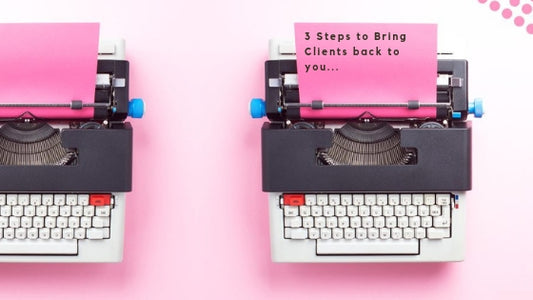 #39 - 3 STEPS TO BRINGING CLIENTS BACK TO YOU