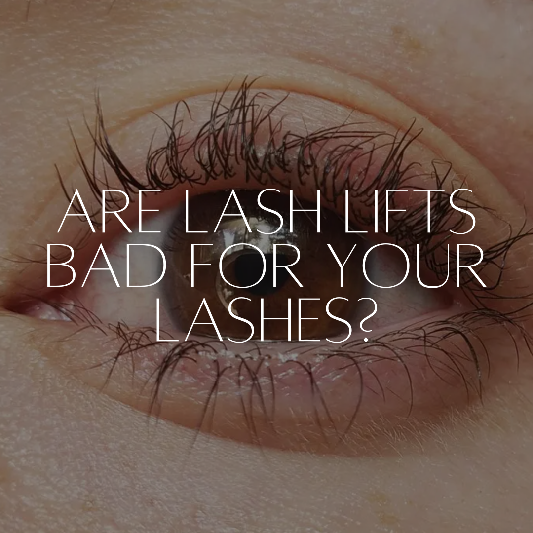 ARE LASH LIFTS BAD FOR YOUR LASHES?