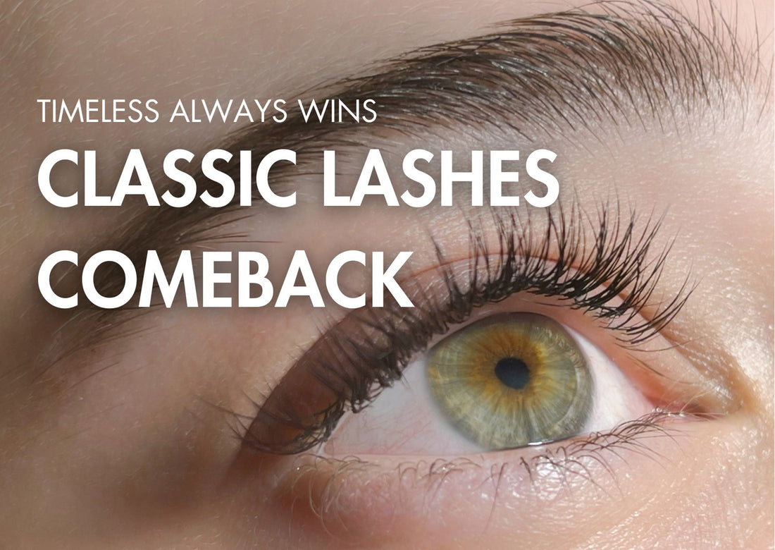 Classic Lash Extensions Are Back, They’re Here to Stay!